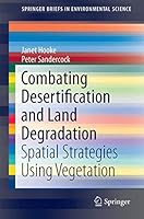 Combating Desertification and Land Degradation: Spatial Strategies Using Vegetation 3319444492 Book Cover