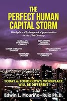 The Perfect Human Capital Storm: Workplace Challenges & Opportunities in the 21st Century 150274614X Book Cover