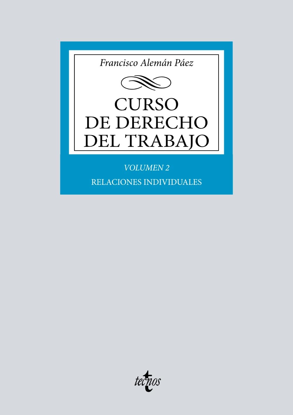 Curso de Derecho del Trabajo: Vol. 2: Relaciones individuales (Derecho - Biblioteca Universitaria de Editorial Tecnos)