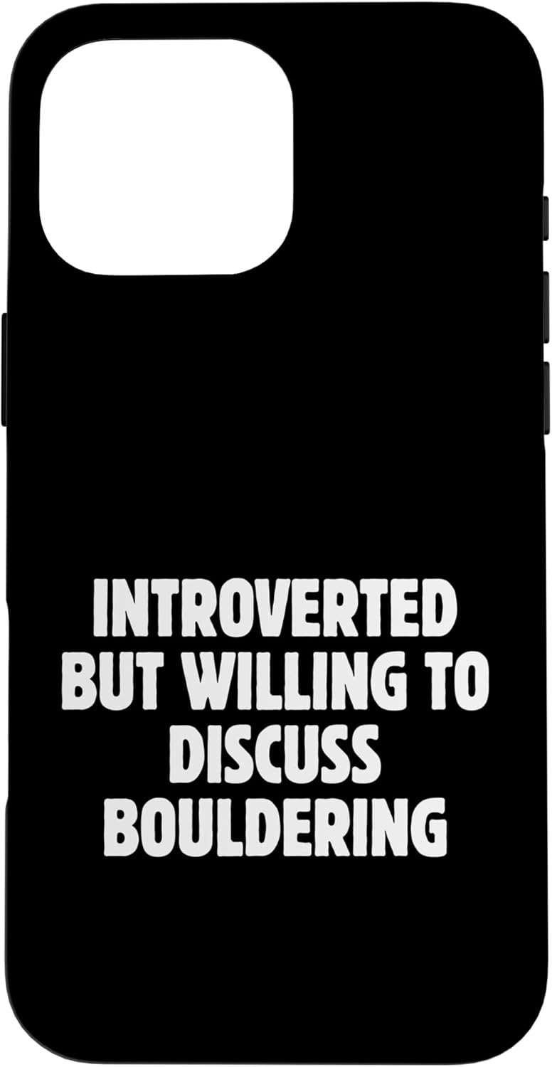 Introverted But Willing to Discuss Bouldering Case for iPhone 16 Pro Max