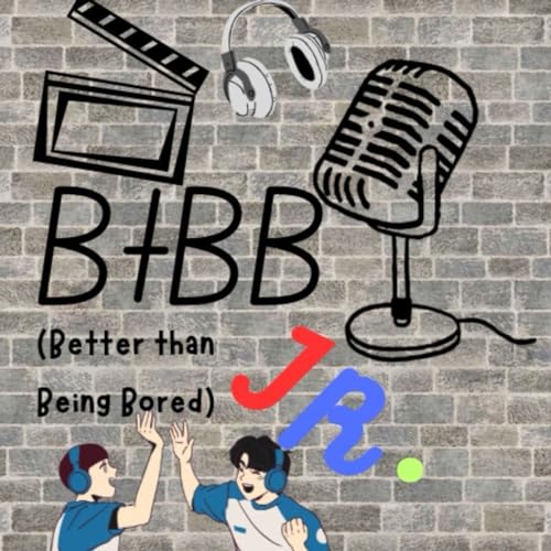 Episode 1 - Better than Being Bored Junior