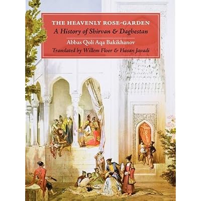 the-heavenly-rose-garden--a-history-of-shirvan-and-daghestan