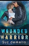 Wounded Warrior: A Contemporary Romance
