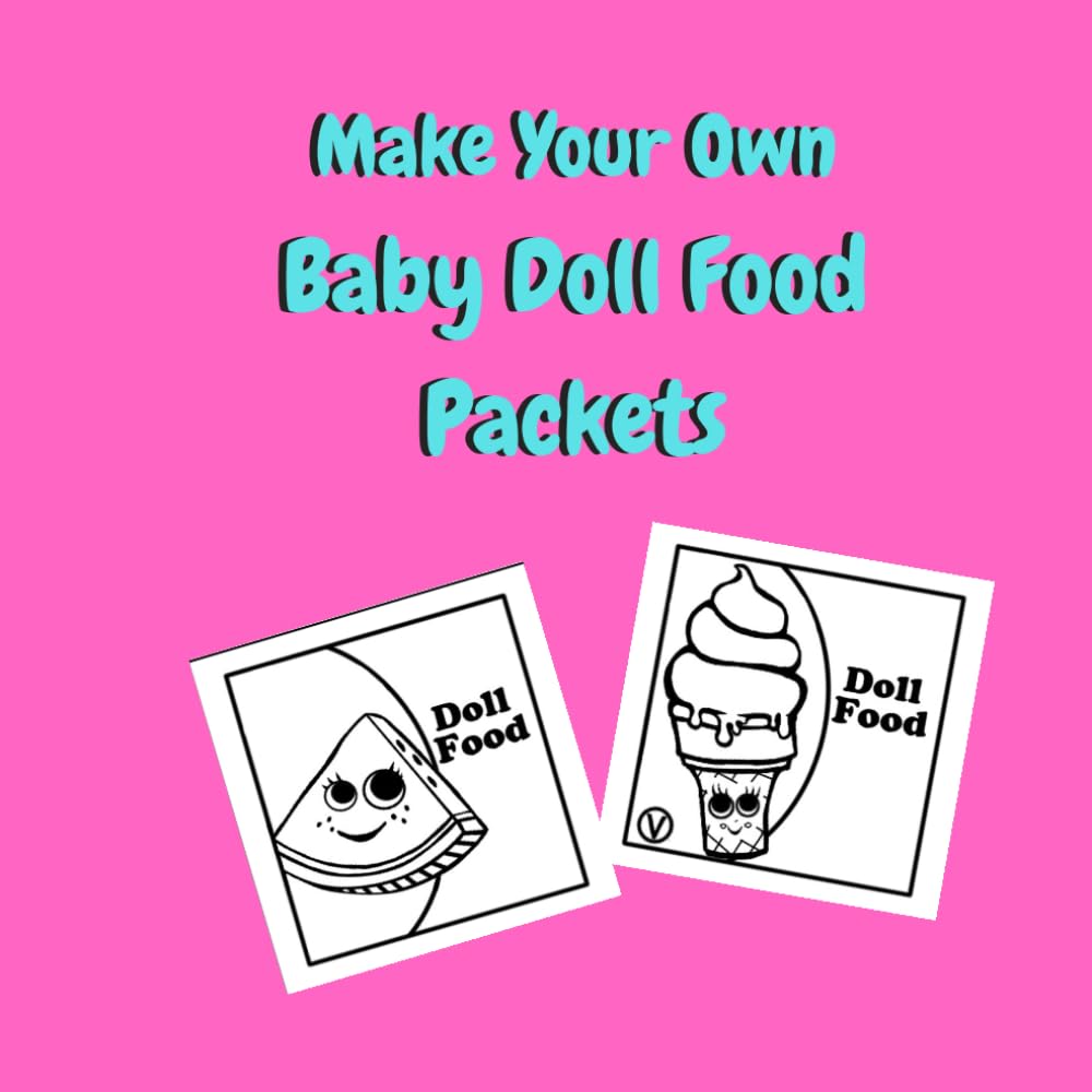 Make Your Own Baby Doll Food Packets: For Crafting your own Doll Food Packets