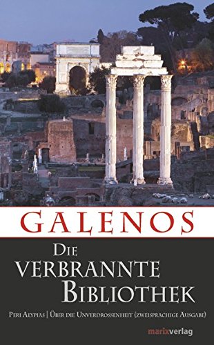 Die verbrannte Bibliothek: Peri Alypias / Über die Unverdrossenheit (Kleine Historische Reihe) Die verbrannte Bibliothek: Peri Alypias / Über die Unverdrossenheit (Kleine Historische Reihe)