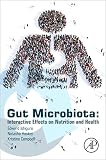 Gut Microbiota: Interactive Effects on Nutrition and Health