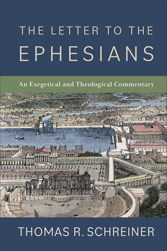 The Letter to the Ephesians: An Exegetical and Theological Commentary
