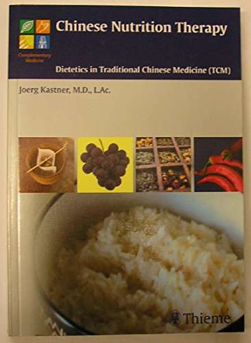 Chinese Nutrition Therapy: Dietetics in Traditional Chinese Medicine (TCM)