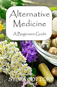 Paperback Alternative Medicine: A Beginners Guide to Alternative Medicine Book