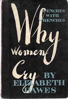 Hardcover Why women cry: Or, Wenches with wrenches Book