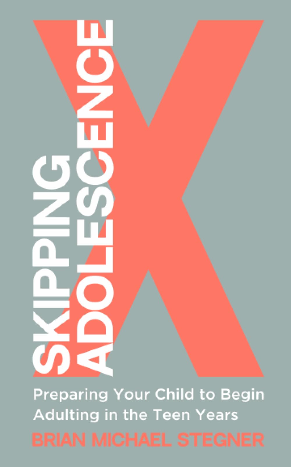 Skipping Adolescence: Preparing Your Child to Begin Adulting in the Teen Years