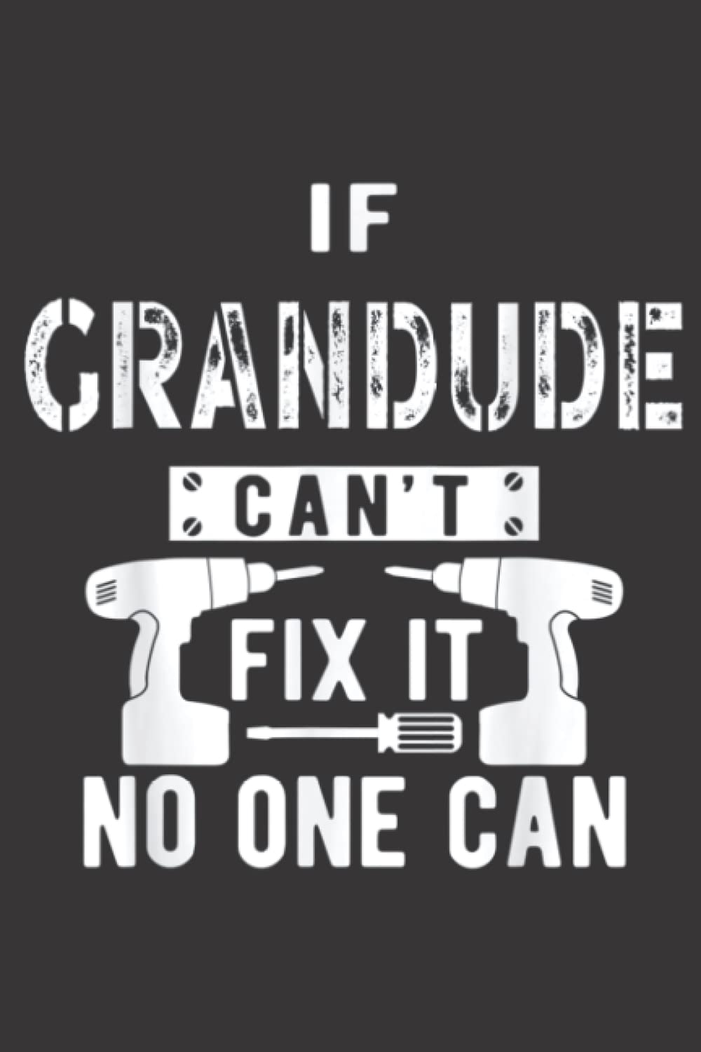 Mens If Grandude Can t Fix It No One Can Grandpa: Daily Planner Notepad To Do Schedule,, Medium 6x9 Inches, 120 Pages, Printed Cover