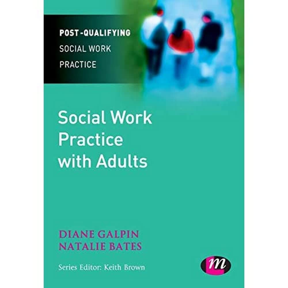 Social Work Practice with Adults: 1545 (Post-Qualifying... - Diane Galpin