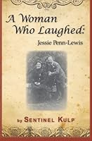 A Woman Who Laughed: Jessie Penn-lewis 1439204896 Book Cover