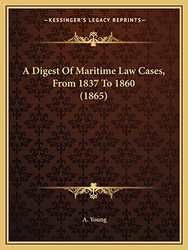 A Digest Of Maritime Law Cases, From 1837 To 1860 (1865)