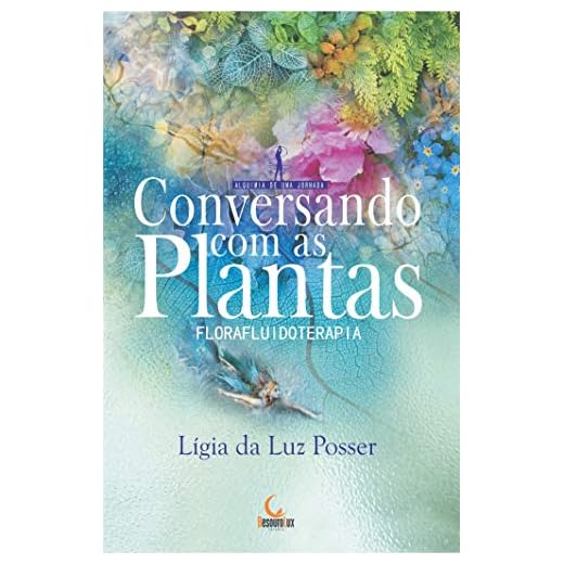 Conversando com as Plantas: Florafluidoterapia (Alquimia de uma jornada) (Portuguese Edition)