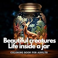 Beautiful Creatures: Life Inside a Jar (Coloring Books) B0CYH9QKS7 Book Cover