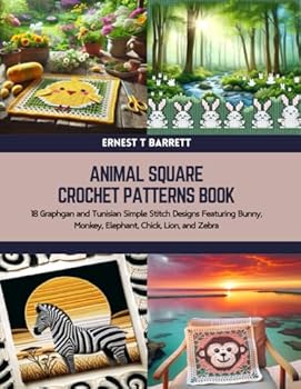 Animal Square Crochet Patterns Book: 18 Graphgan and Tunisian Simple Stitch Designs Featuring Bunny, Monkey, Elephant, Chick, Lion, and Zebra