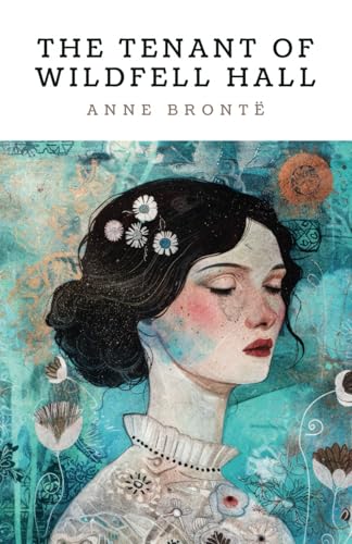 The Tenant of Wildfell Hall: Anne Brontë’s seco... B0BRDFBZNT Book Cover