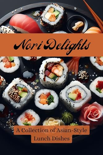 Nori Delights: A Collection of Asian-Style Lunch Dishes (English Edition) - Colon, Sandy