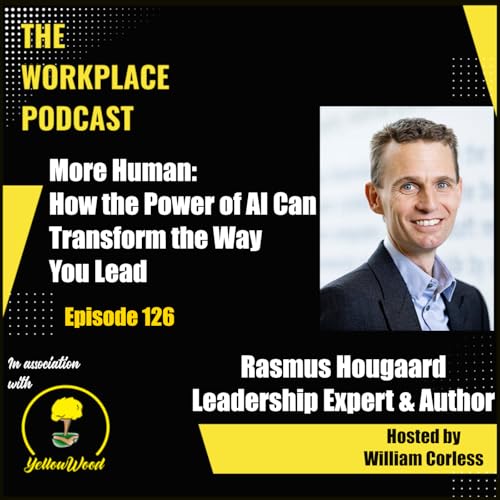 Episode 126: More Human: How the Power of AI Can Transform the Way You Lead with Rasmus Hougaard