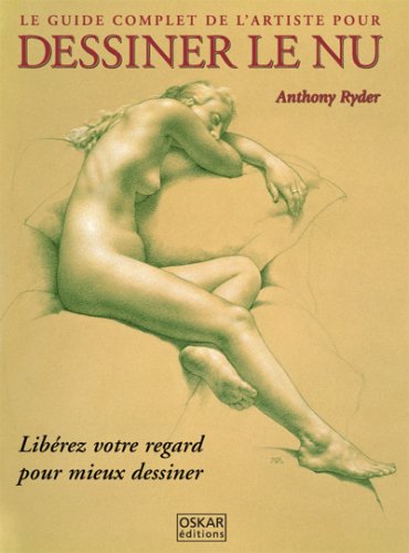  Le guide complet de l'artiste pour dessiner le nu : Libérez votre regard pour mieux dessiner Livre eBook France