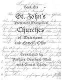 St. John's Protestant Evangelical Churches: of Watertown and Lowell, Ohio (German Church Records) (Volume 6)