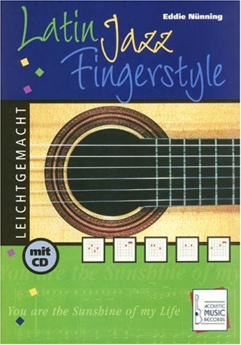 Latin Jazz Fingerstyle leichtgemacht, m. Audio-CD: Für Fingerstylegitarristen (Klassik bis Folk), die einen systematischen Einstieg in den Jazz ... are the sunshine of my Life' und andere Songs