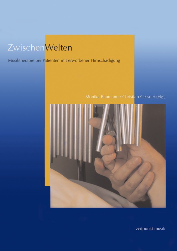 Zwischenwelten: Musiktherapie Bei Patienten Mit Erworbener Hirnschadigung (Zeitpunkt Musik)
