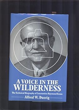 Hardcover A voice in the wilderness: The technical biography of Constantine Raymond Krause Book