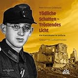 Tödliche Schatten - Tröstendes Licht. Ein Franziskaner in Uniform: Hörbuch auf 8 CDs, Gelesen von Gerhard Halama - Pater Gereon Goldmann 