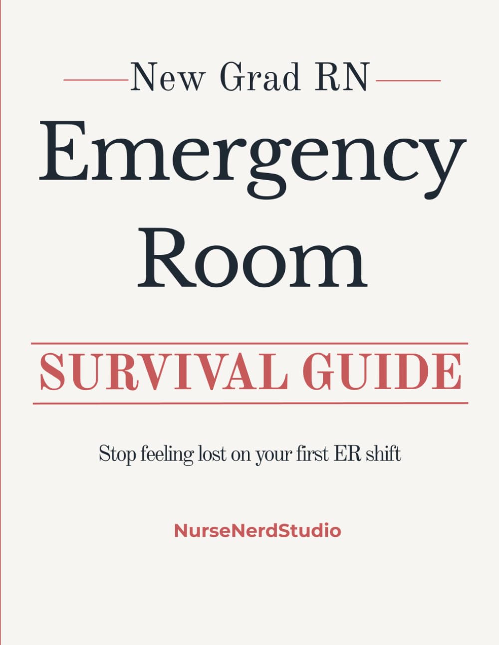 New Grad RN Emergency Room Cheat Sheet & Reference Guide: Essential Clinical Reference for Your First Year in the ER (NurseNerdStudio Clinical Reference Series)