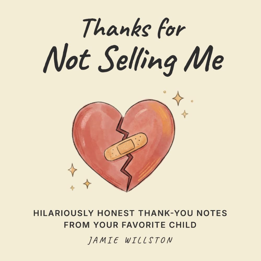 Funny Mothers Day Gifts: Thanks for Not Selling Me. Hilariously Honest Thank-You Notes from Your Favorite Child