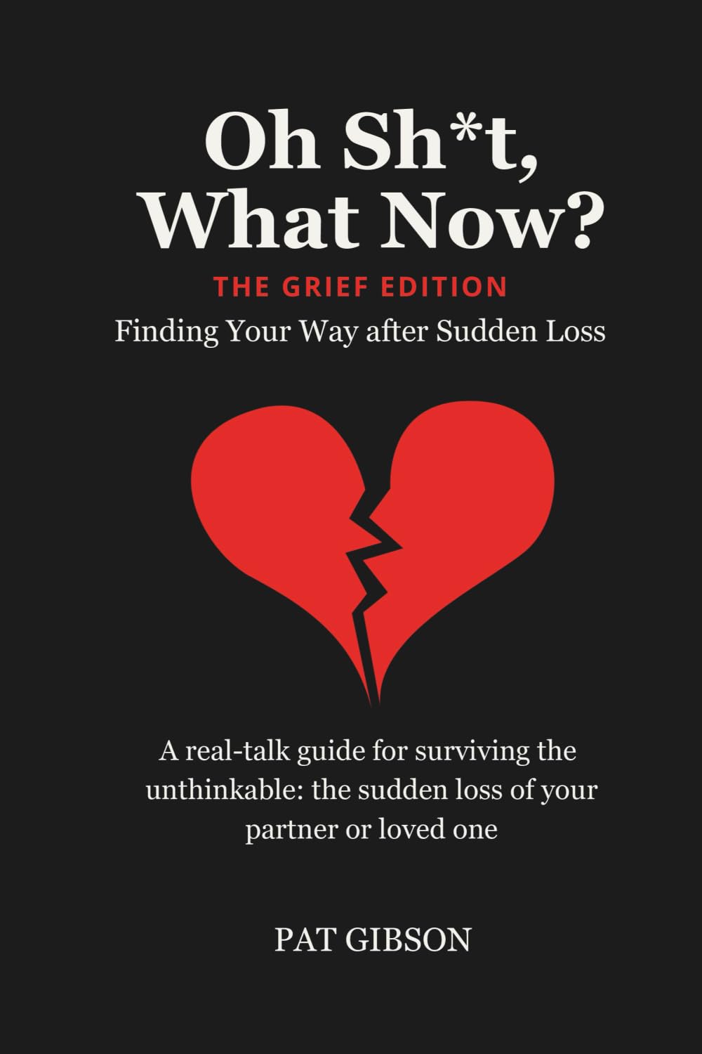 Oh Sh*t, What Now? - Grief Edition: Finding Your Way after Sudden Loss