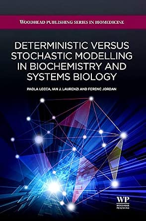 Deterministic Versus Stochastic Modelling in Biochemistry and Systems Biology-Wow! eBook