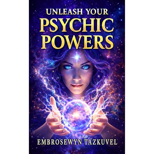 Unleash Your Psychic Powers Audiobook By Embrosewyn Tazkuvel cover art