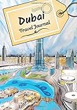  Dubai travel journal: Logbook to tell your stories and history  Plan your trip and write down your memories  Anecdote of your stay  Check list before departure 