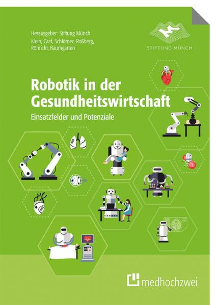 Robotik in der Gesundheitswirtschaft. Einsatzfelder und Potenziale