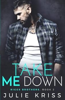 Paperback Take Me Down (Riggs Brothers) Book