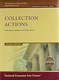 Collection Actions with 2012 Supplement: Defending Consumers and Their Assets (The Consumer Credit and Sales Legal Practice Series: Consumer Litigation Library)