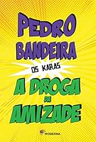 A Droga da Amizade 8516093921 Book Cover