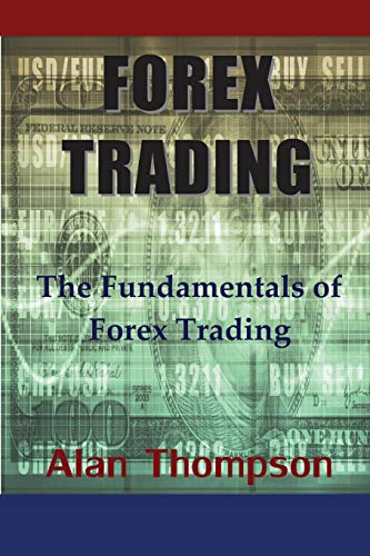 Forex Trading: The Fundamentals Of Forex Trading
