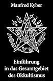 Einführung in das Gesamtgebiet des Okkultismus: Esoterik und Okkultismus: Spiritismus, Magie des Mittelalters, Träume, Hellsehen, Schicksal und Wille, Hypnose