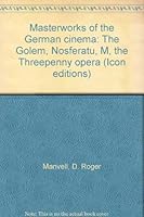 Masterworks of the German cinema: The Golem, Nosferatu, M, the Threepenny opera 0064353303 Book Cover