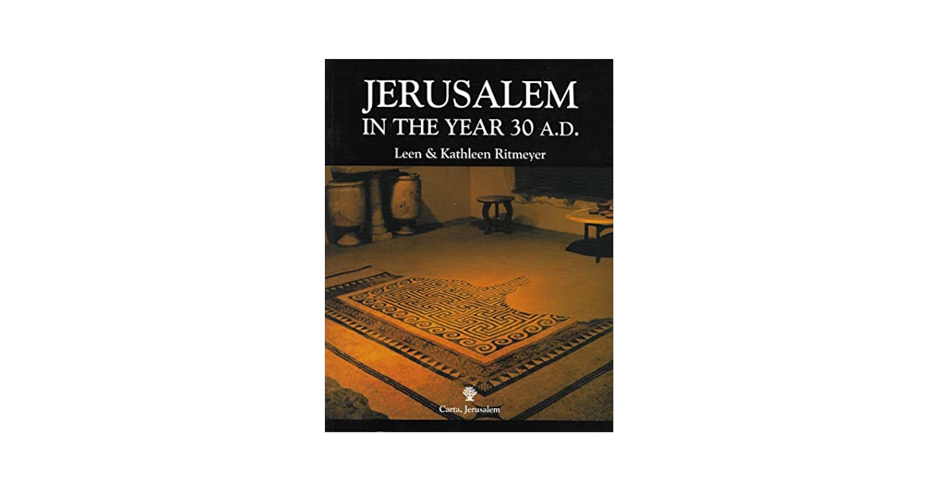 Jerusalem in the Year 30 A.D.: Leen Ritmeyer, Kathleen