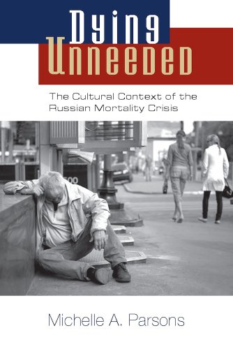 Amazon.com: Dying Unneeded: The Cultural Context of the Russian Mortality Crisis eBook : Parsons, Michelle: Kindle Store