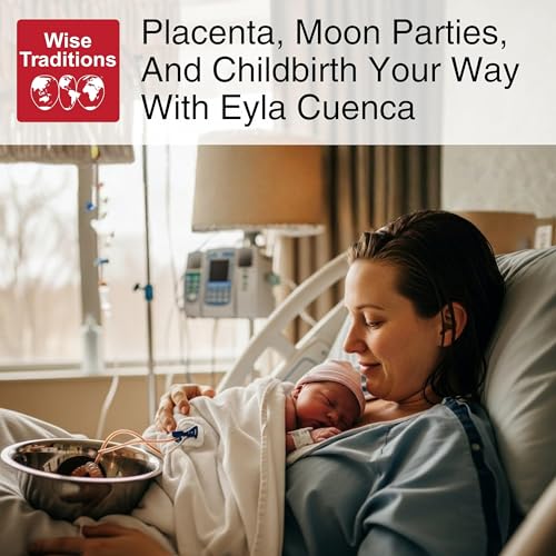 563: Placenta, Moon Parties, and Childbirth Your Way With Eyla Cuenca