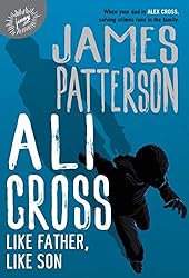 Ali Cross: Like Father, Like Son - Kindle edition by Patterson, James ...
