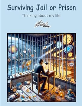 Paperback Surviving Jail or Prison: Thinking About my Life Book
