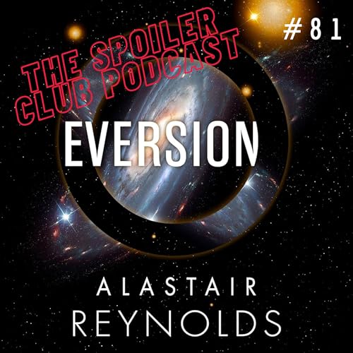 The Spoiler Club Podcast #81 - Eversion